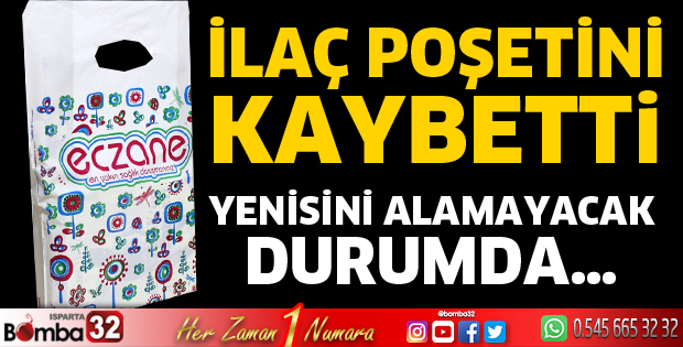 İlaç poşetini kaybetti