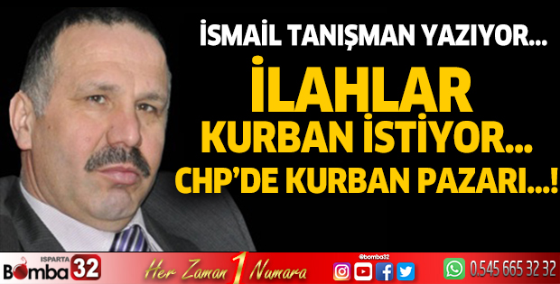 İlahlar kurban istiyor… CHP’de kurban pazarı…!
