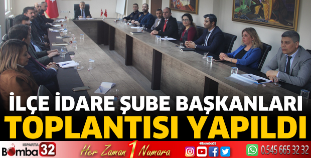 İlçe İdare Şube Başkanları Toplantısı yapıldı