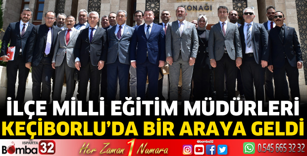 İlçe Millî Eğitim Müdürleri Keçiborlu’da Bir Araya Geldi