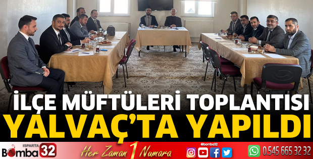 İlçe Müftüleri Toplantısı Yalvaç’ta yapıldı