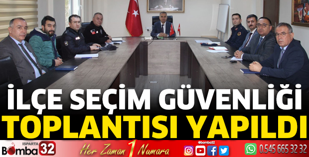 İlçe Seçim Güvenliği Toplantısı yapıldı