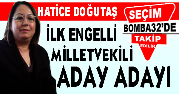 İlk engelli milletvekili aday adayı