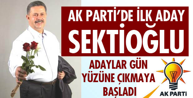 İLK MİLLETVEKİLİ ADAY ADAYI SEKTİOĞLU
