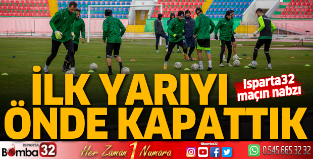 İlk yarıyı önde kapattık