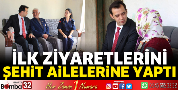 İlk ziyaretlerini şehit ailelerine yaptı