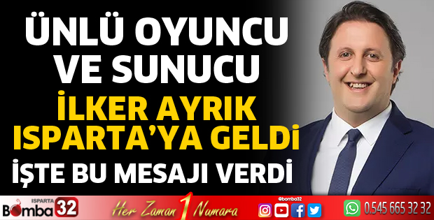 İlker Ayrık Isparta'dan seslendi
