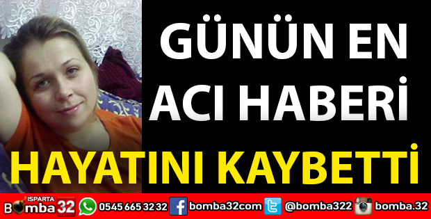 İLKNUR TORAMAN HAYATINI KAYBETTİ