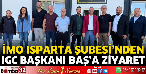 İMO Isparta Temsilcileri IGC Başkanı Baş’a ziyaret 