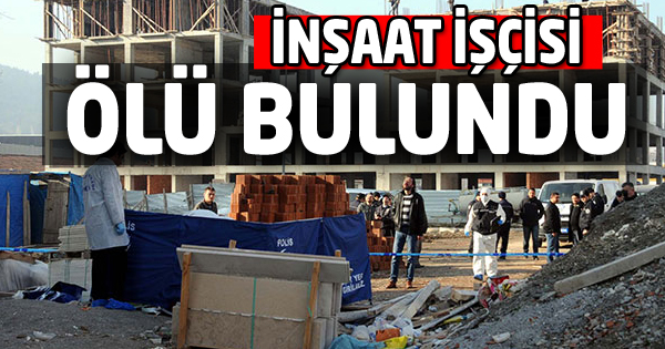 İnşaat İşçisi Ölü Bulundu