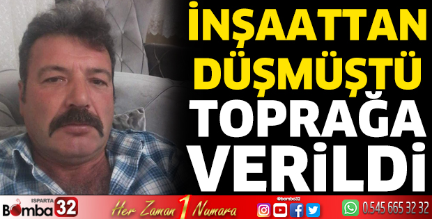 İnşaat işçisi toprağa verildi