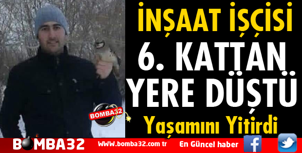 İNŞAAT İŞÇİSİ YAŞAMINI YİTİRDİ