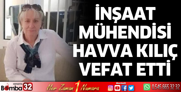 İnşaat Mühendisi Havva Kılıç vefat etti