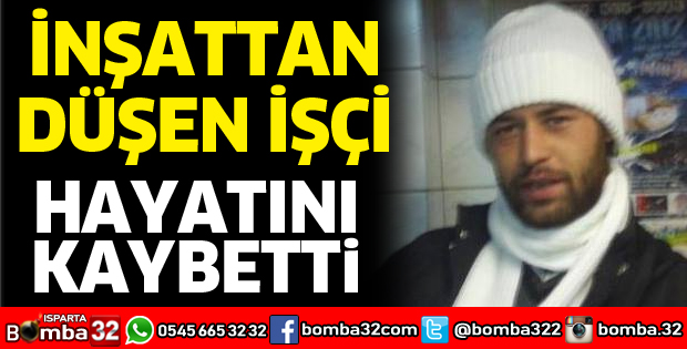 İnşaattan düşen işçi hayatını kaybetti