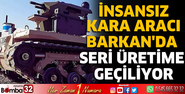 İnsansız kara aracı BARKAN'da seri üretime geçiliyor
