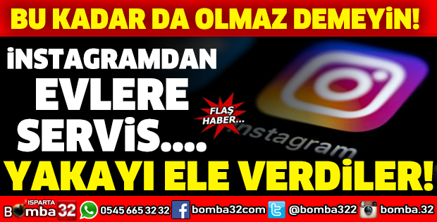 İNSTAGRAMDAN EVLERE SERVİS YAPAN ŞÜPHELİLER YAKALANDI