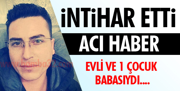İNTİHAR ETTİ!