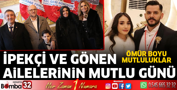 İpekçi ve Gönen ailelerinin mutlu günü
