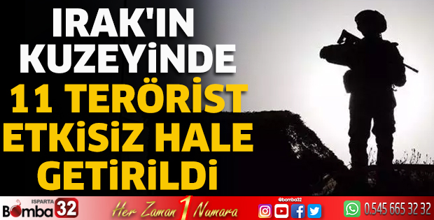 Irak'ın kuzeyinde 11 terörist etkisiz hale getirildi