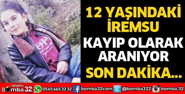İREMSU KAYIP OLARAK ARANIYOR