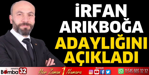 İrfan Arıkboğa adaylığını açıkladı