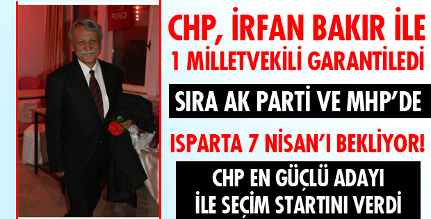 İRFAN BAKIR MİLLETVEKİLLİĞİNİ GARANTİLEDİ