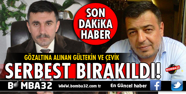 İŞ ADAMI GÜLTEKİN VE MİLLİ EĞİTİM MÜDÜRÜ ÇEVİK SERBEST BIRAKILDI