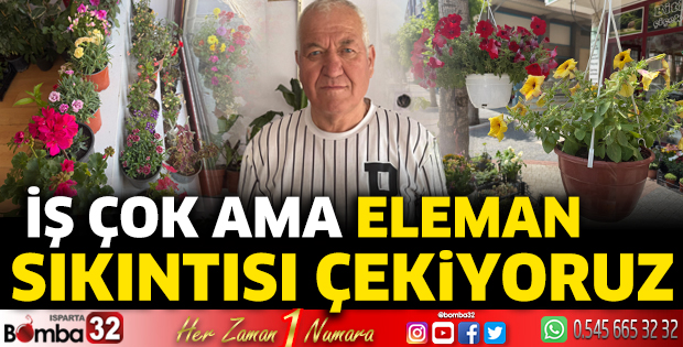 İş çok ama eleman sıkıntısı çekiyoruz