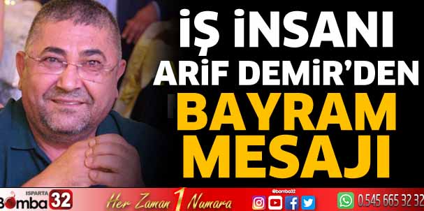 İş İnsanı Arif Demir'den bayram mesajı