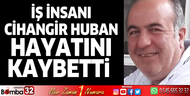 İş insanı Cihangir Huban vefat etti