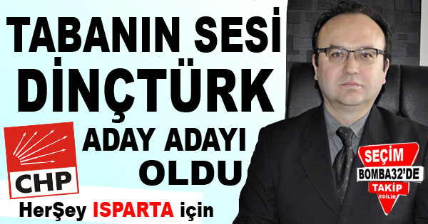 İSA DİNÇTÜRK ADAY ADAYI OLDU