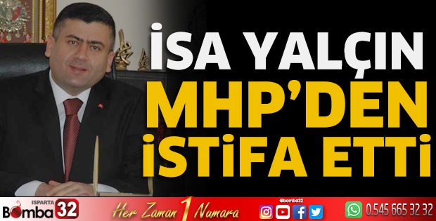 İsa Yalçın partisinden istifa etti