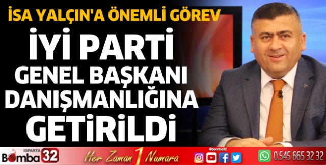 İsa Yalçın'a İYİ Parti'de önemli görev 
