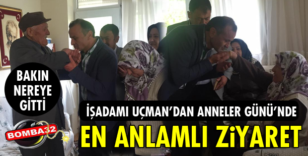 İŞADAMI UÇMAN'DAN EN ANLAMLI ZİYARET