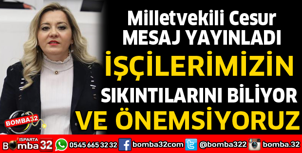 İŞÇİLERİMİZİN SIKINTILARINI BİLİYOR VE ÖNEMSİYORUZ
