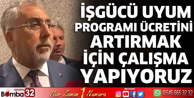 İşgücü Uyum Programı ücretini artırmak için çalışma yapıyoruz