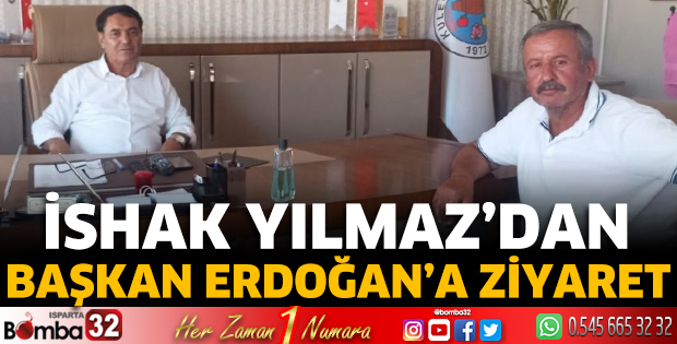 İshak Yılmaz’dan Başkan Erdoğan’a Ziyaret