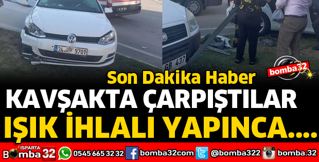 IŞIK İHLALİ YAPINCA KAVŞAKTA ÇARPIŞTILAR