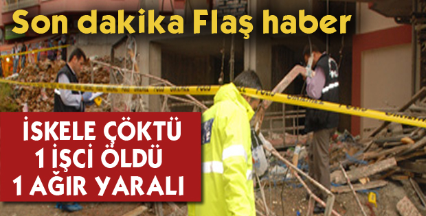 İskele Çöktü 1 İşçi Öldü 1 YARALI 