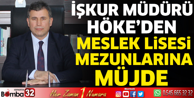 İŞKUR Müdürü Höke’den meslek lisesi mezunlarına müjde  
