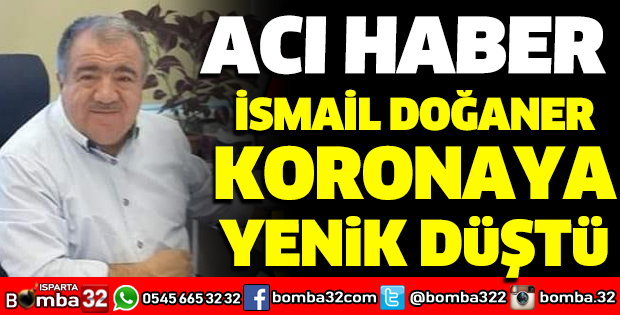 İSMAİL DOĞANER KORONAYA YENİK DÜŞTÜ