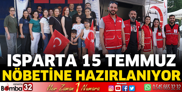 Isparta 15 Temmuz nöbetine hazırlanıyor