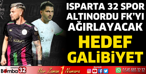 Isparta 32 Spor Altınordu FK’yı ağırlayacak