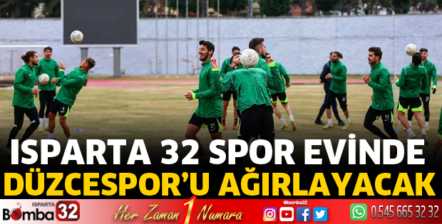 Isparta 32 Spor evinde Düzcespor’u ağırlayacak