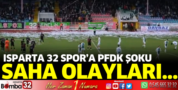 Isparta 32 Spor Futbol Kulübü, PFDK'ya sevk edildi