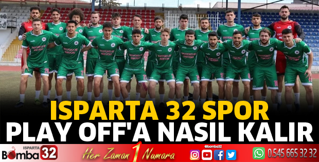 Isparta 32 Spor Play Off’a Nasıl Kalır