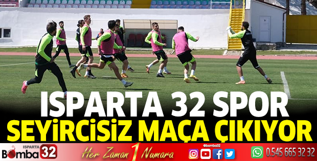 Isparta 32 Spor Seyircisiz Maça Çıkıyor