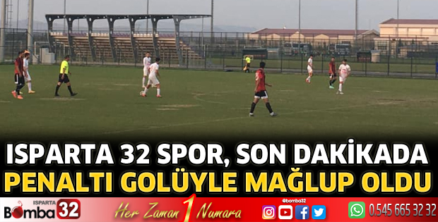 Isparta 32 Spor, son dakikada yediği golle mağlup oldu  