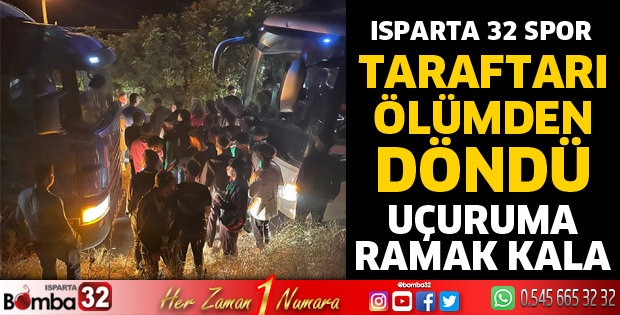 Isparta 32 Spor taraftarı ölümden döndü