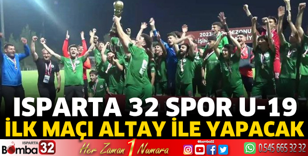 Isparta 32 Spor U-19 takımının ilk maçı  Altay ile
